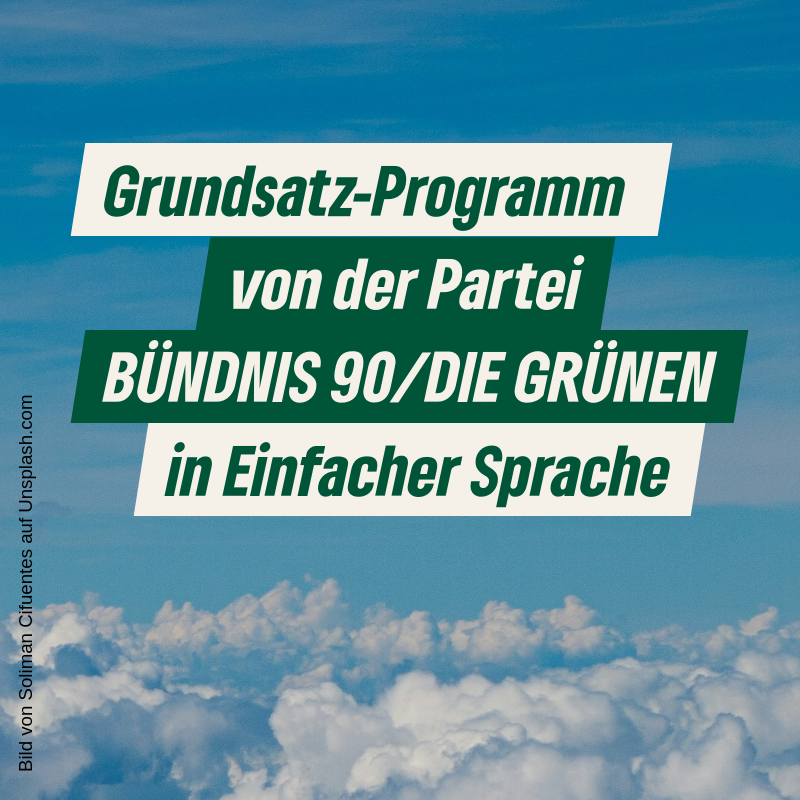 Grundsatz-Programm von der Partei BÜNDNIS 90/DIE GRÜNEN in Einfacher Sprache