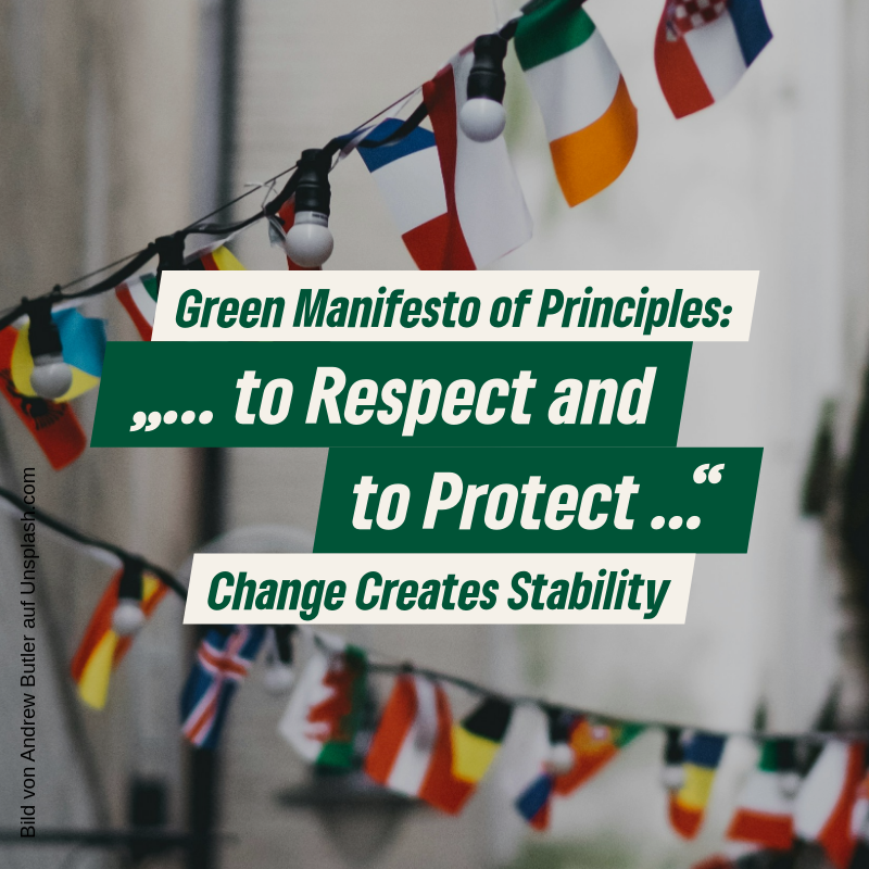 Green Manifesto of Principles: „… to Respect and to Protect …“ Change Creates Stabiility